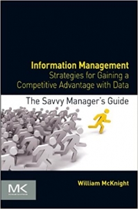کتاب Information Management: Strategies for Gaining a Competitive Advantage with Data (The Savvy Manager's Guides) 1st Edition