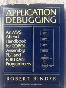 کتاب Application Debugging: An MVS Abend Handbook for Cobol, Assembly, PL/I, and Fortran Programmers (Prentice-Hall Software Series)