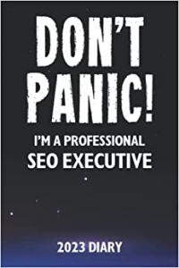 کتاب Don't Panic! I'm A Professional Seo Executive - 2023 Diary: Funny 2023 Planner Gift For A Hard Working Seo Executive 