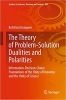 کتاب The Theory of Problem-Solution Dualities and Polarities: Information-Decision-Choice Foundations of the Unity of Knowing and the Unity of Science (Studies in Systems, Decision and Control, 405)