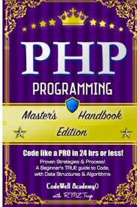 جلد معمولی سیاه و سفید_کتاب Php: Programming, Master's Handbook: A TRUE Beginner's Guide! Problem Solving, Code, Data Science, Data Structures & Algorithms (Code like a PRO in ... engineering, r programming, iOS development,)
