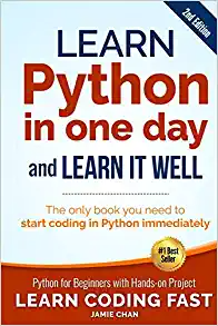 کتاب Learn Python in One Day and Learn It Well (2nd Edition): Python for Beginners with Hands-on Project. The only book you need to start coding in Python ... (Learn Coding Fast with Hands-On Project)