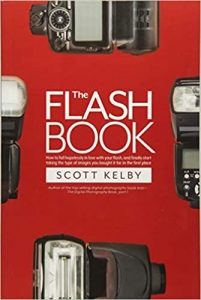 کتاب The Flash Book: How to fall hopelessly in love with your flash, and finally start taking the type of images you bought it for in the first place