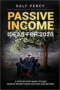 کتاب Passive Income Ideas For 2020: A Step by Step Guide to Easy Passive Income Ideas For 2020 and Beyond. (Ralf Percy)