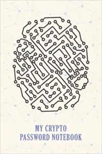 کتاب My crypto Password Notebook: Crypto Private key Storage, Crypto Password Keeper Backup and keep your cryptocurrency wallet and coin safe, A gift for Crypto Investors. 