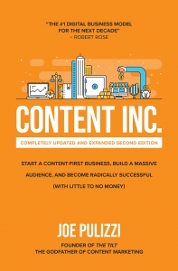 Content Inc.: Completely Updated and Expanded Second Edition: Start a Content-First Business, Build a Massive Audience and Become Radically Successful (with Little to No Money