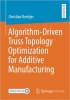 کتاب Algorithm-Driven Truss Topology Optimization for Additive Manufacturing