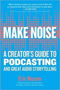 کتاب Make Noise: A Creator's Guide to Podcasting and Great Audio Storytelling 