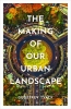 کتاب The Making of Our Urban Landscape