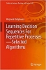 کتاب Learning Decision Sequences For Repetitive Processes―Selected Algorithms (Studies in Systems, Decision and Control, 401)