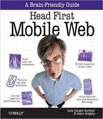 خرید اینترنتی کتاب Head First Mobile Web (Brain-friendly Guides) اثر Lyza Danger Gardner & Jason Grigsby