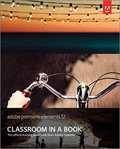  کتاب Adobe Premiere Elements 12 Classroom in a Book (Classroom in a Book (Adobe))