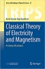 کتاب Classical Theory of Electricity and Magnetism: A Course of Lectures (Texts and Readings in Physical Sciences, 21)