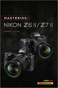 کتاب Mastering the Nikon Z6 II / Z7 II (The Mastering Camera Guide Series)
