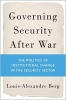 کتاب Governing Security After War: The Politics of Institutional Change in the Security Sector