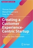 کتاب Creating a Customer Experience-Centric Startup: A Step-by-Step Framework (Business Guides on the Go)