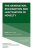 کتاب The Generation, Recognition and Legitimation of Novelty (Research in the Sociology of Organizations) (Research in the Sociology of Organizations, 77)