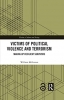 کتاب Victims of Political Violence and Terrorism: Making Up Resilient Survivors (Victims, Culture and Society)