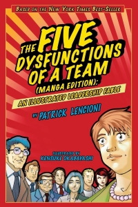 The Five Dysfunctions of a Team: An Illustrated Leadership Fable 