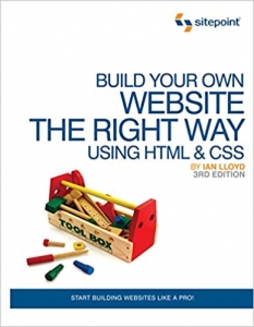کتاب Build Your Own Website The Right Way Using HTML & CSS: Start Building Websites Like a Pro! Third Edition