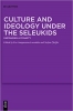 کتاب Culture and Ideology under the Seleukids: Unframing a Dynasty
