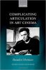 کتاب Complicating Articulation in Art Cinema (Oxford English Monographs)