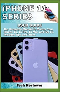 جلد سخت رنگی_کتاب iPhone 11 Series USER GUIDE: The Complete Manual to Master Your iPhone 11, 11 Pro, 11 Max and iOS 13. Includes Tips and Tricks