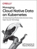 کتاب Managing Cloud Native Data on Kubernetes: Architecting Cloud Native Data Services Using Open Source Technology 