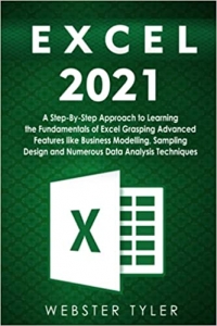 جلد معمولی رنگی_کتاب Excel 2021: A Step-By-Step Approach to Learning the Fundamentals of Excel Grasping Advanced Features like Business Modelling, Sampling Design and Numerous Data Analysis Techniques