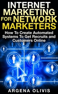کتابInternet Marketing For Network Marketers: How To Create Automated Systems To Get Recruits and Customers Online (network marketing, mlm, direct sales, home based business)
