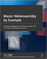 خرید اینترنتی کتاب #Blazor WebAssembly by Example: A project-based guide to building web apps with .NET, Blazor WebAssembly, and C اثر Wright and Toi B