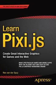 خرید اینترنتی کتاب Learn Pixi.js: Create Great Interactive Graphics for Games and the Web اثر Rex van der Spuy