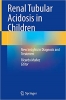 کتاب Renal Tubular Acidosis in Children: New Insights in Diagnosis and Treatment