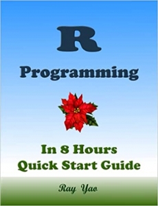 کتابR Programming, For Beginners, Quick Start Guide!: R Language Crash Course Tutorial 