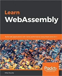 کتاب Learn WebAssembly: Build web applications with native performance using Wasm and C/C++