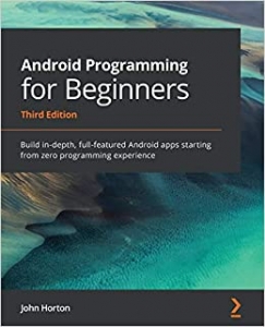 کتابAndroid Programming for Beginners: Build in-depth, full-featured Android apps starting from zero programming experience, 3rd Edition