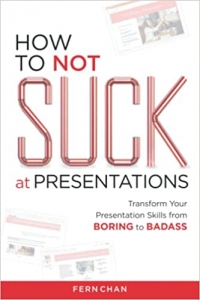 کتاب How to NOT Suck at Presentations: Transform Your Presentation Skills from Boring to Badass