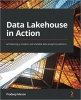 کتاب Data Lakehouse in Action: Architecting a modern and scalable data analytics platform