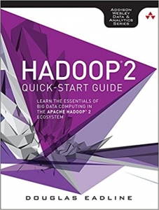 کتاب Hadoop 2 Quick-Start Guide: Learn the Essentials of Big Data Computing in the Apache Hadoop 2 Ecosystem (Addison-wesley Data & Analytics Series)