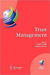 کتاب Trust Management: Proceedings of IFIPTM 2007: Joint iTrust and PST Conferences on Privacy, Trust Management and Security, July 30-August 2, 2007, New ... and Communication Technology, 238)