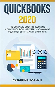 کتاب QuickBooks 2020: The Complete Guide to Becoming a QuickBooks Online Expert and Manage Your Business in a Very Short Time