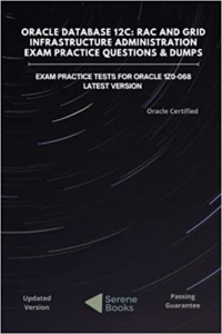 کتاب Oracle Database 12c: RAC and Grid Infrastructure Administration Exam Practice Questions & Dumps: Exam Practice Tests For Oracle 1z0-068 Latest Version