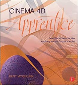 کتاب Cinema 4D Apprentice: Real-World Skills for the Aspiring Motion Graphics Artist (Apprentice Series)