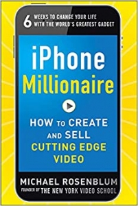 کتاب iPhone Millionaire: How to Create and Sell Cutting-Edge Video