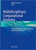 کتاب Multidisciplinary Computational Anatomy: Toward Integration of Artificial Intelligence with MCA-based Medicine