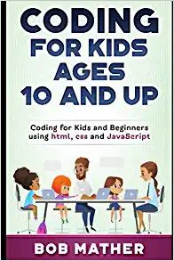 کتاب Coding for Kids Ages 10 and Up: Coding for Kids and Beginners using html, css and JavaScript Paperback
