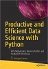 کتاب Productive and Efficient Data Science with Python: With Modularizing, Memory profiles, and Parallel/GPU Processing