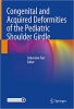 کتاب Congenital and Acquired Deformities of the Pediatric Shoulder Girdle 