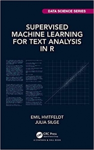 کتاب Supervised Machine Learning for Text Analysis in R (Chapman & Hall/CRC Data Science Series) 1st Edition