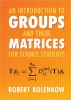 کتاب An Introduction to Groups and their Matrices for Science Students 